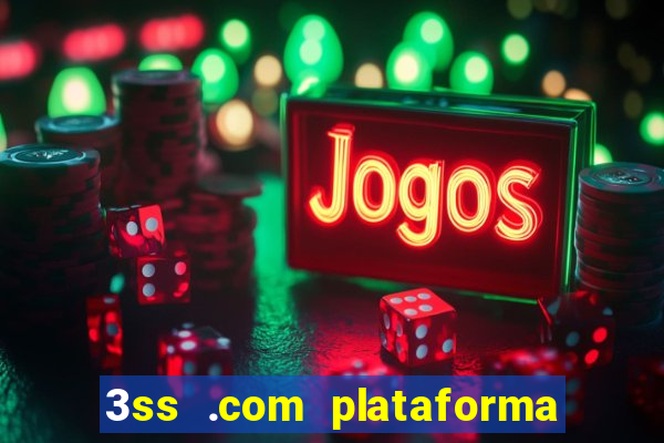 3ss .com plataforma de jogos